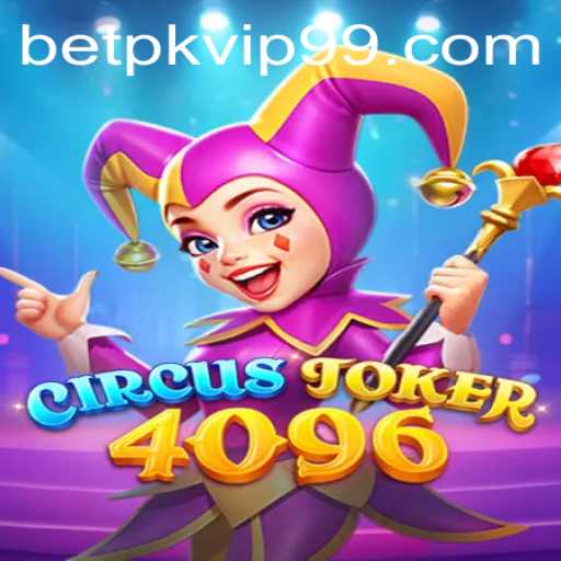 Dive into the Exciting World of CircusJoker4096 and Discover the Thrills of Betpk VIP