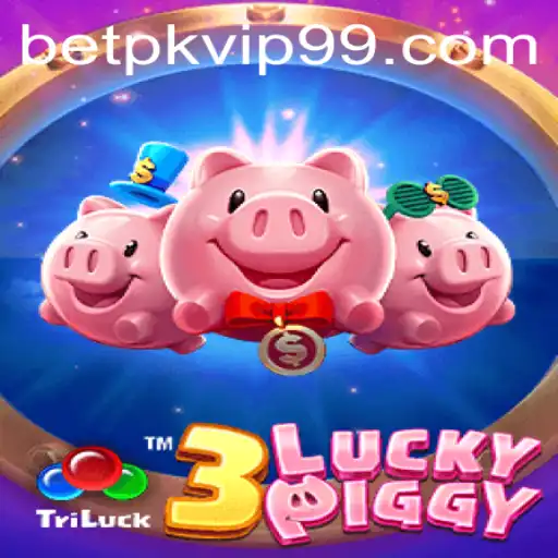 Dive into the World of 3LUCKYPIGGY and Betpk VIP