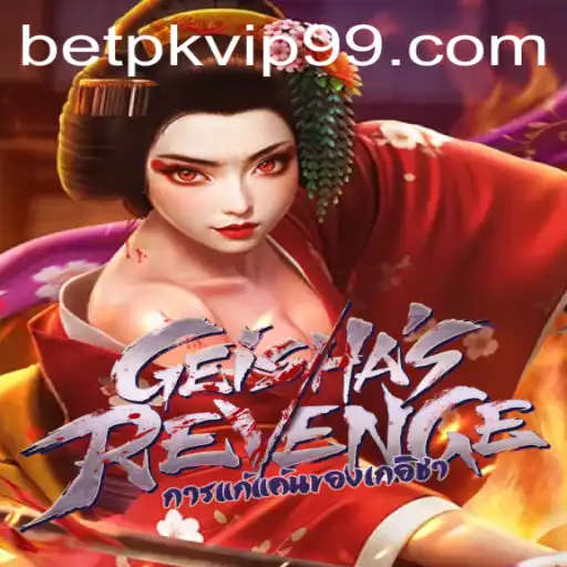 GeishasRevenge: Unveiling the Mysteries of the Ancient Game with Betpk VIP