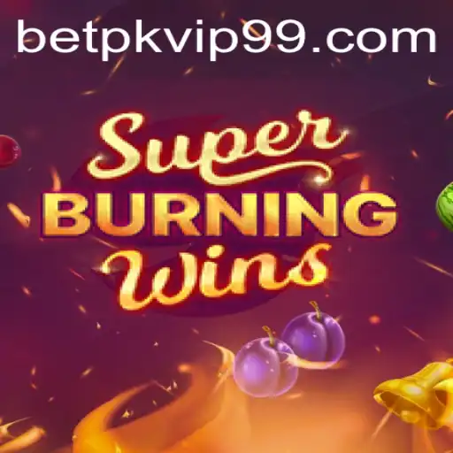Exploring the Excitement of SuperBurningWins with Betpk VIP